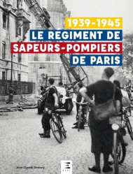 Le régiment de sapeurs-pompiers de Paris 1939-1945