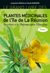 Le grand livre des plantes médicinales de la Réunion - Tome 1