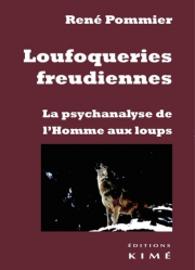 Loufoqueries freudiennes. La psychanalyse de l'Homme aux loups, Edition