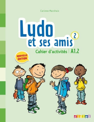 Ludo et ses Amis 2 A1.2 (éd. 2015) : Cahier