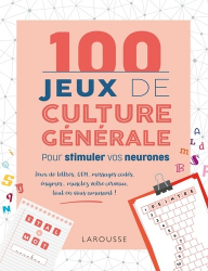 100 Jeux de culture générale pour stimuler vos neurones