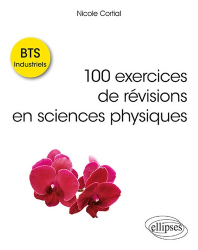 100 exercices de révisions en sciences physiques BTS Industriels