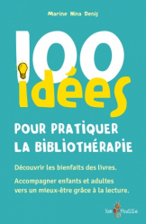 100 idees pour pratiquer la bibliothérapie