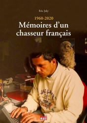 1960 - 2020 : Mémoires d'un chasseur français
