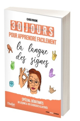 Vous recherchez les livres à venir en Langues et littératures étrangères, 30 jours pour apprendre facilement la langue des signes