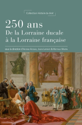 250 ans : de la Lorraine ducale à la Lorraine française