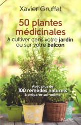 50 plantes médicinales à cultiver dans votre jardin ou sur votre balcon