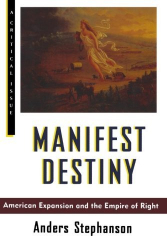 Manifest Destiny: American Expansion and the Empire of Rigth