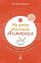 Ma petite pharmacie ayurvédique : remèdes traditionnels pour soigner nos petits bobos