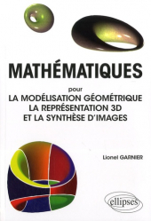 Mathématiques pour la modélisation géométrique la représentation 3D et la synthèse d'images