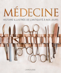 Médecine - Histoire illustrée de l'Antiquité à nos jours
