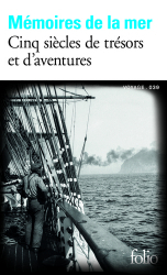 Mémoires de la mer. Cinq siècles de trésors et d'aventures