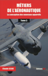 Metiers de l'aéronautique - La conception des nouveaux appareils  - tome 3