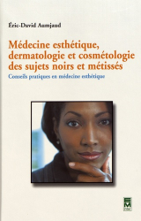 Médecine esthétique, dermatologie et cosmétologie des sujets noirs et métissés