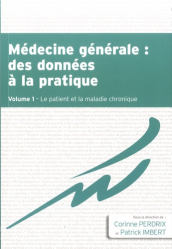 Médecine générale : des données à la pratique. Tome 1, Le patient et la maladie chronique