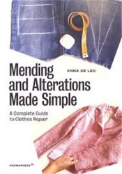Mending and Alterations Made Simple. A Complete Guide to Clothes Repair