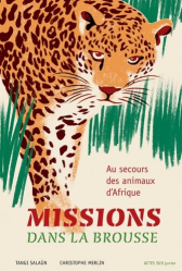 Missions dans la brousse. Au secours des animaux d'Afrique