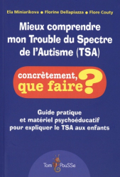 Mieux comprendre mon Trouble du Spectre de l'Autisme (TSA)