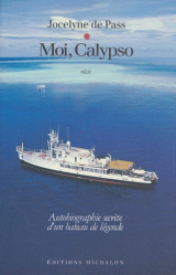 Moi, Calypso. Autobiographie secrète d'un bateau de légende