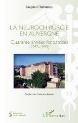 Neurochirurgie en auvergne (la) quarante annees fondatrices (1953-1993)