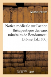 Notice médicale sur l'action thérapeutique des eaux minérales de Bondonneau Drôme