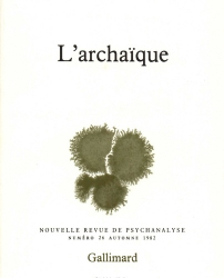 Nouvelle revue de psychanalyse N° 26 automne 1982 : L'archaïque