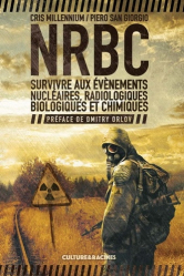 NRBC. Survivre aux évènements nucléaires, radiologiques, biologiques et chimiques
