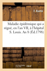Observations cliniques sur une maladie épidémique qui a régné, en l'an VII, à l'hôpital S. Louis
