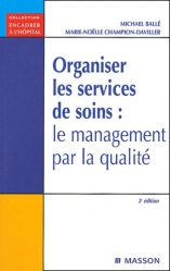 Organiser les services de soins. Le management par la qualité, 2e édition