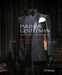 Parisian Gentleman. Eloge de l'élégance à la française