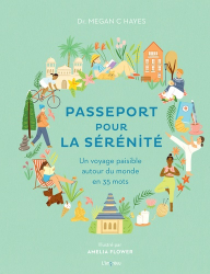Passeport pour la sérénité. Un voyage paisible autour du monde en 35 mots