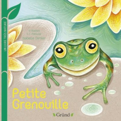 Petite grenouille : Un livre très nature