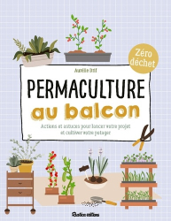 permaculture au balcon. actions et astuces pour lancer votre projet et cultiver votre