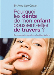Pourquoi les dents de mon enfant poussent-elles de travers ? Comprendre et prévenir les malpositions dentaires