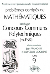 Problèmes corrigés de mathématiques posés aux Concours Communs Polytechniques (ex-ENSI) Tome 9