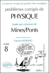 Problèmes corrigés de Physique posés aux concours de Mines / Ponts Tome 8
