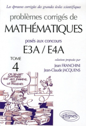 Problèmes corrigés de mathématiques posés aux concours E3A / E4A Tome 4