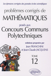 Problèmes corrigés de mathématiques posés aux Concours communs polytechniques (CCP)
