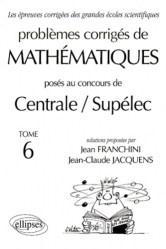 Problèmes corrigés de mathématiques posés au concours de Centrale / Supélec Tome 6