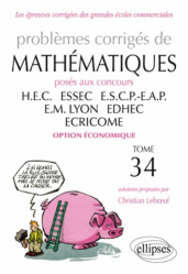 Problèmes corrigés de mathématiques HEC - ESSEC - E.S.C.P. - EUROPE - E.M.LYON - EDHEC - ECRICOME  Tome 34