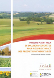 Produire plus et mieux : 56 solutions concrètes pour réduire l'impact des produits phytosanitaires