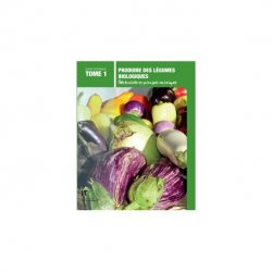 Produire des légumes biologiques Tome 1