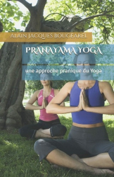 Pranayama Yoga. Une approche pranique du Yoga