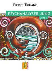 Psychanalyser Jung. Tome 3