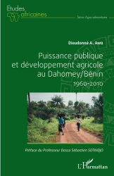 Puissance publique et développement agricole au Dahomey/Bénin 1960-2010