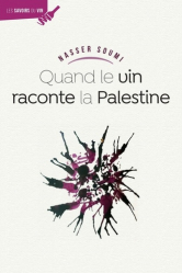A paraitre de la Editions omniscience : Livres à paraitre de l'éditeur, Quand le vin raconte la Palestine...