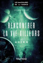 A paraitre de la Editions dunod : Livres à paraitre de l'éditeur, Rencontrer la vie ailleurs avec Alien