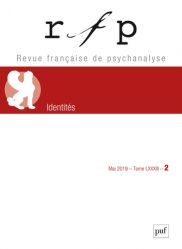 Revue Française de Psychanalyse Tome 83 N° 2, mai 2019 : Identités