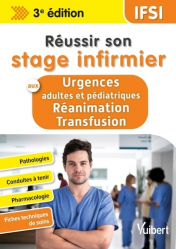 Réussir son stage infirmier aux urgences - réanimation - transfusion