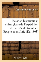 Relation historique et chirurgicale de l'expédition de l'armée d'Orient en Égypte et en Syrie